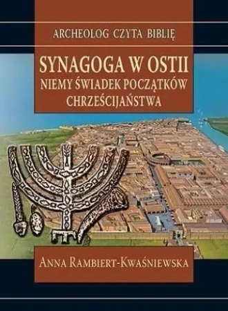 Synagoga w Ostii. Niemy świadek początków... - Anna Rambiert-Kwaśniewska