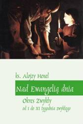 Nad Ewangelią dnia. Okres zwykły od I do XI tyg. - Alojzy Henel CM
