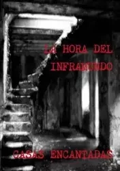 LA HORA DEL INFRAMUNDO CASAS ENCANTADAS - Juan Jose Suarez