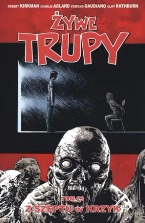 Żywe trupy T.23 Z szeptu w krzyk - Robert Kirkman, Charlie Adlard, Cliff Rathburn, S