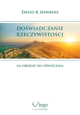 Doświadczanie rzeczywistości. Na drodze do oświecenia - David R. Hawkins
