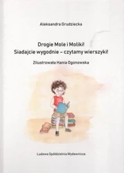 Drogie Mole i Moliki ! Siadajcie wygodnie-czytamy wierszyki ! - ALEKSANDRA GRUDZIECKA