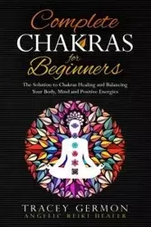 Complete Chakras for Beginners - Tracey Germon