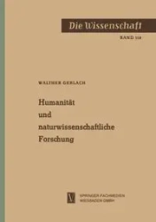 Humanität und naturwissenschaftliche Forschung - Gerlach Walther
