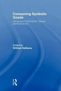 Consuming Symbolic Goods - Dolfsma Wilfred