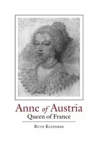ANNE OF AUSTRIA - RUTH KLEINMAN
