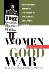 Women Against the Good War - Rachel Goossen Waltner