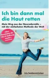 Ich bin dann mal die Haut retten - Iris Seidenstricker