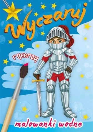 Wyczaruj rycerzy. Malowanka wodna - praca zbiorowa