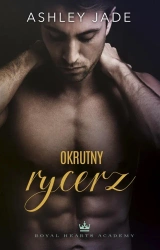 Okrutny rycerz - Ashley Jade, Agnieszka Rewilak