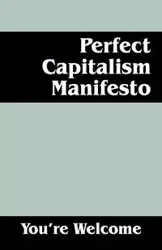 Perfect Capitalism Manifesto - Welcome You're