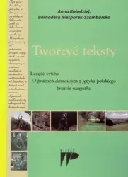 Tworzyć teksty - Anna Kołodziej, Bernadeta Niesporek-Szamburska