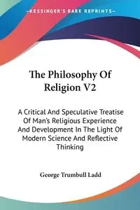 The Philosophy Of Religion V2 - George Ladd Trumbull