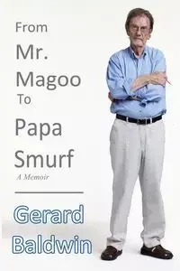 From Mister Magoo to Papa Smurf - Gerard Baldwin