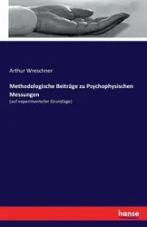 Methodologische Beiträge zu Psychophysischen Messungen - Arthur Wreschner