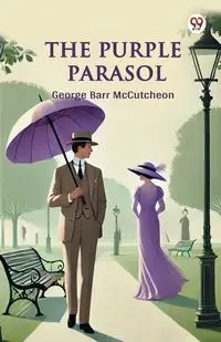 The Purple Parasol - George McCutcheon Barr