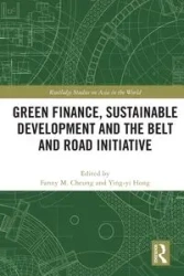 Green Finance, Sustainable Development and the Belt and Road Initiative - Cheung Fanny M.