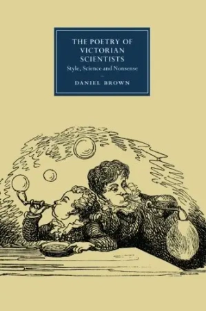 Poetry of Victorian Scientists. Style, Science and Nonsense - Daniel Brown