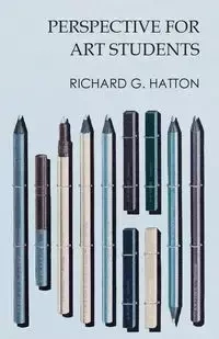 Perspective for Art Students - Hatton Richard G.