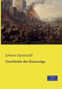 Geschichte der Kreuzzüge - Sporschil Johann