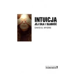 Intuicja jej siła i słabość - David G. Myers