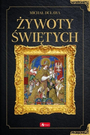 Historica. Żywoty świętych - Michał Duława