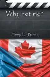 Why Not Me? - Henry D. Bartak