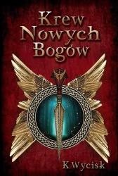 Krew Nowych Bogów T.1 - Katarzyna Wycisk