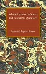 Selected Papers on Social and Economic Questions - Benjamin Browne Chapman