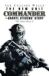 The New Unit Commander-Darryl Stevens' Story - Sue Walls
