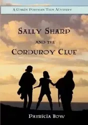 Sally Sharp and the Corduroy Clue - Patricia Bow