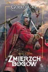 Trylogia Bramy ze złota T.3 Zmierzch bogów - Michał Gołkowski