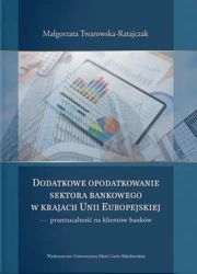 Dodatkowe opodatkowanie sektora bankowego... - Małgorzata Twarowska-Ratajczak