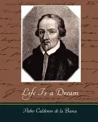 Life Is a Dream - Pedro Calderon de La Barca Calderon de
