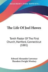 The Life Of Joel Hawes - Lawrence Edward Alexander