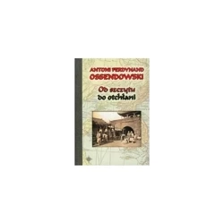 Od szczytu do otchłani - ANTONI FERDYNAND OSSENDOWSKI