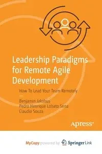 Leadership Paradigms for Remote Agile Development - Benjamin Jakobus