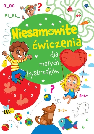 Niesamowite ćwiczenia dla małych bystrzaków Ziel. - praca zbiorowa