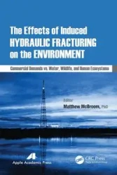 The Effects of Induced Hydraulic Fracturing on the Environment - McBroom Matthew