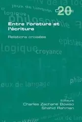 Entre L'Orature Et L'Ecriture. Relations Croisees - Bowao Charles Zacharie