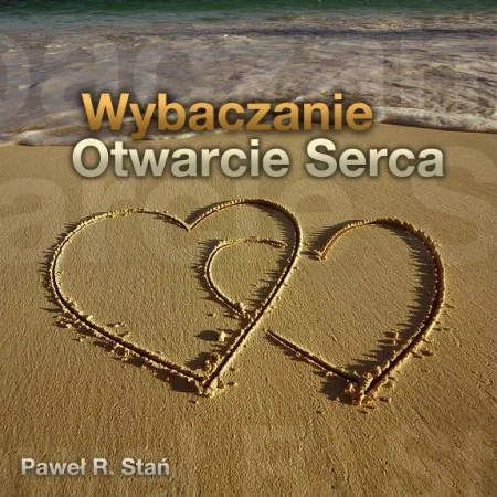 audiobook Wybaczanie - Otwarcie Serca (medytacja) - Paweł Stań R.