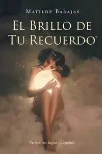 El Brillo de Tu Recuerdo - Matilde Barajas