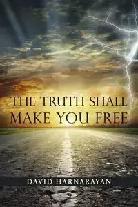 The Truth Shall Make You Free - David Harnarayan