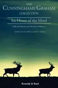 Ice House of the Mind - Cunninghame Graham R. B.