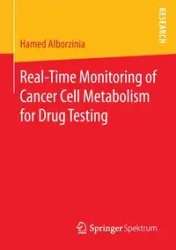 Real-Time Monitoring of Cancer Cell Metabolism for Drug Testing - Alborzinia Hamed