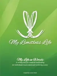 My Limitless Life - My Life In Words - Grant Louise
