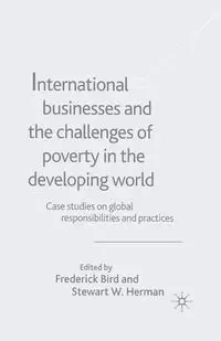 International Businesses and the Challenges of Poverty in the Developing World - Bird F.