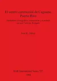 El centro ceremonial de Caguana, Puerto Rico - Oliver José R.