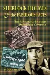 Sherlock Holmes & the FabulousFaces - The Universal Pictures Repertory Company - Hoey Michael A.