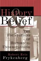 History and Belief - Robert Eric Frykenberg